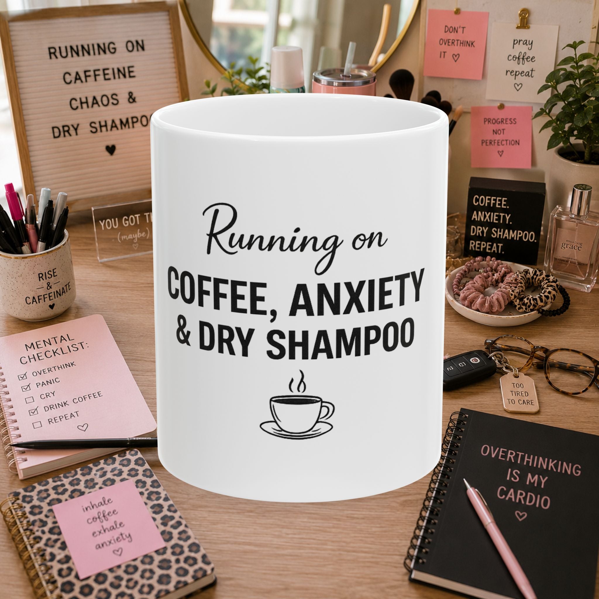Running on Coffee, Anxiety & Dry Shampoo Ceramic Mug