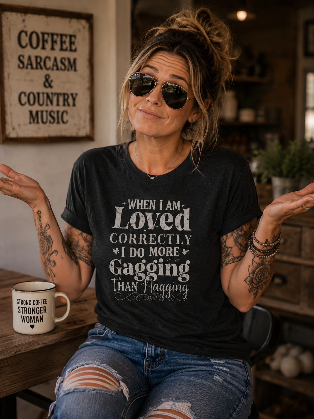 When I Am Loved Correctly I Do More Gagging Then Nagging Shirt Funny Wife Tee