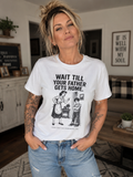 Wait Till Your Father Gets Home Gen X T-Shirt