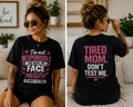 I'm Not Responsible for What My Face & Mouth Do When I'm Tired | Front & Back Graphic T-Shirt