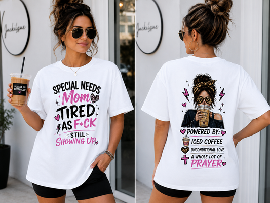 Special Needs Mom: Tired as F*ck, Still Showing Up Tee