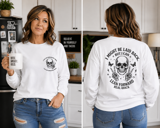 Laid Back, Lean Forward Sweatshirt