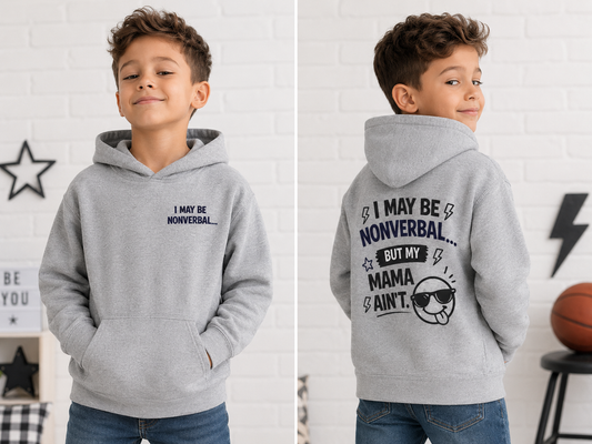 I May Be Nonverbal, But My Mama Ain’t Boys’ Hoodie