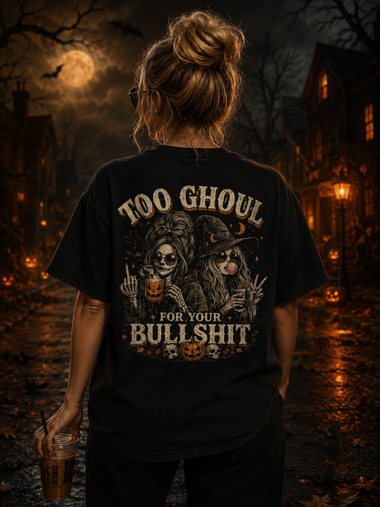 Too Ghoul for Your Bullshit – Comfort Colors Halloween Tee