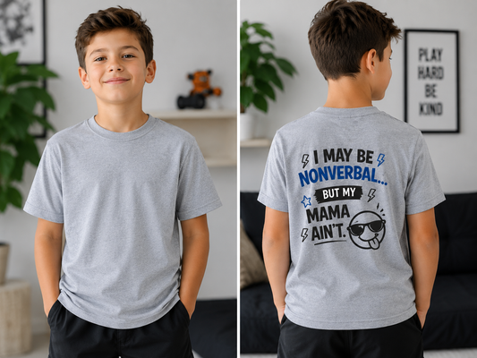 I May Be Nonverbal... But My Mama Ain't Kids Tee